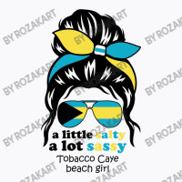 A Lot Sassy Beach Girl   Tobacco Caye Beach,bahama T-shirt | Artistshot