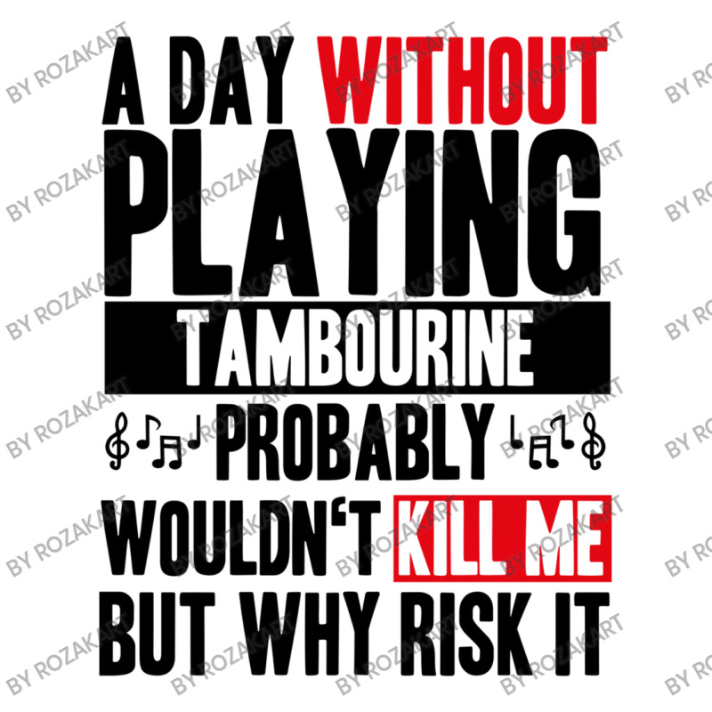 A Day Without Playing Tambourine Funny Quote Zipper Hoodie | Artistshot