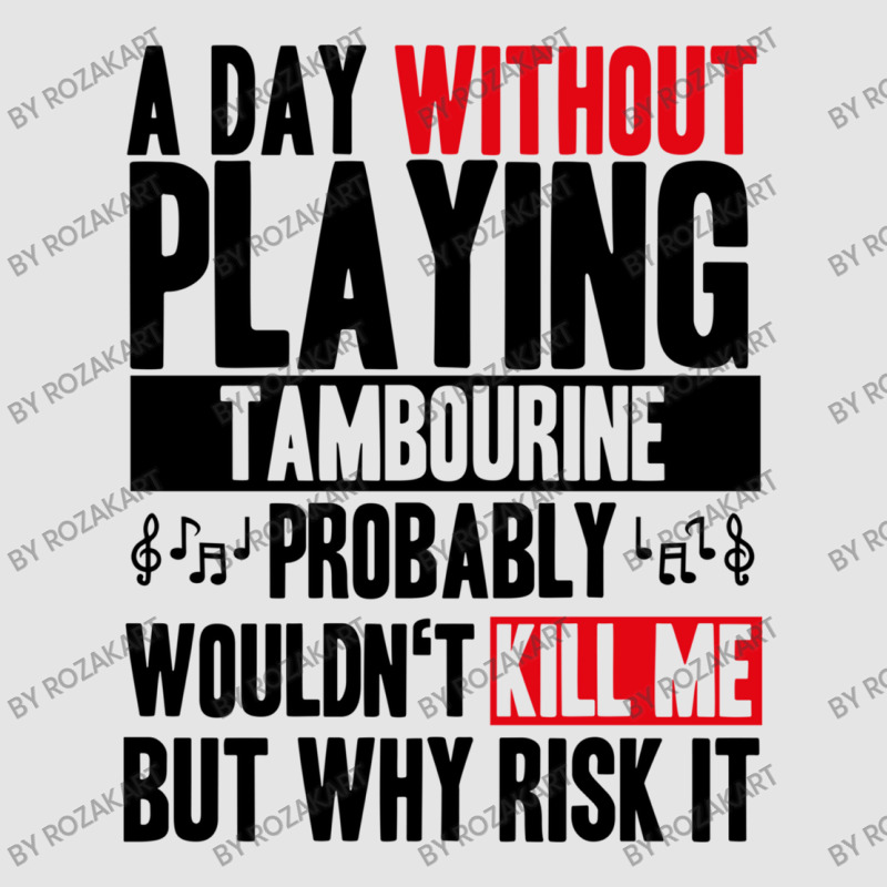 A Day Without Playing Tambourine Funny Quote Exclusive T-shirt | Artistshot