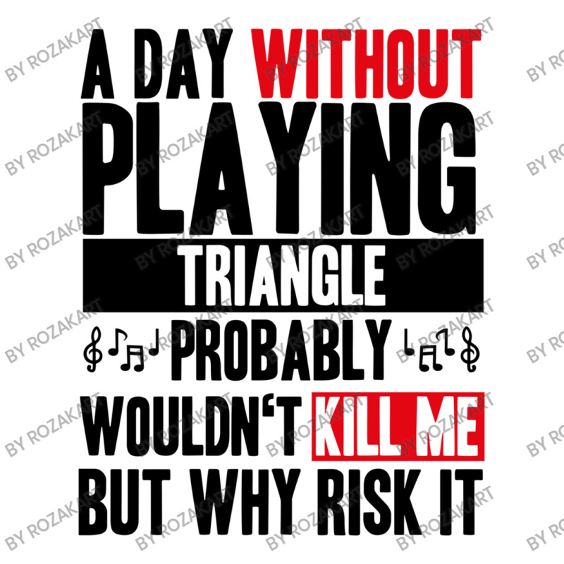 A Day Without Playing Triangle Funny Quote Unisex Hoodie | Artistshot