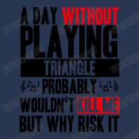 A Day Without Playing Triangle Funny Quote Men Denim Jacket | Artistshot