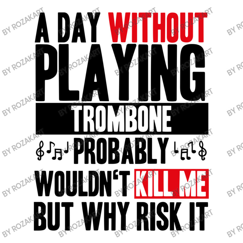 A Day Without Playing Trombone Funny Quote Long Sleeve Shirts | Artistshot