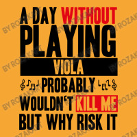 A Day Without Playing Viola Funny Quote Basic T-shirt | Artistshot