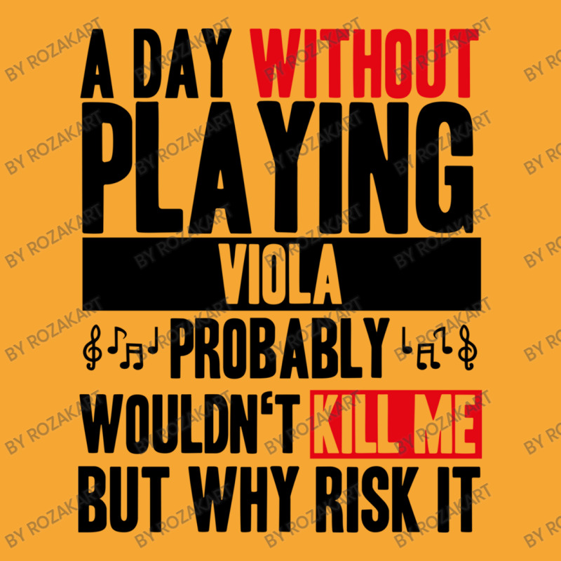 A Day Without Playing Viola Funny Quote Basic T-shirt | Artistshot