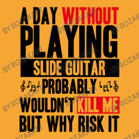 A Day Without Playing Slide Guitar Funny Quote Basic T-shirt | Artistshot