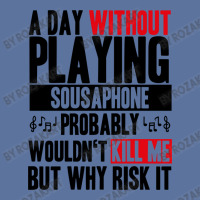 A Day Without Playing Sousaphone Funny Quote Lightweight Hoodie | Artistshot