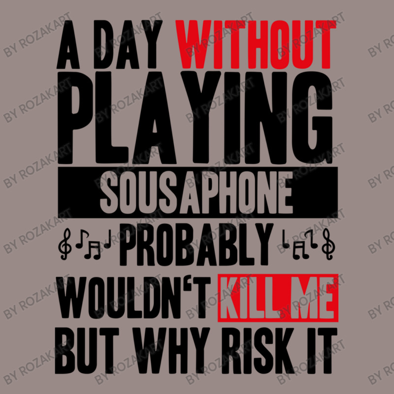 A Day Without Playing Sousaphone Funny Quote Vintage T-shirt | Artistshot