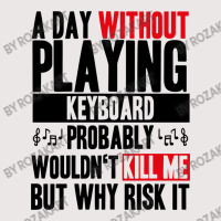 A Day Without Playing Keyboard Funny Quote Pocket T-shirt | Artistshot