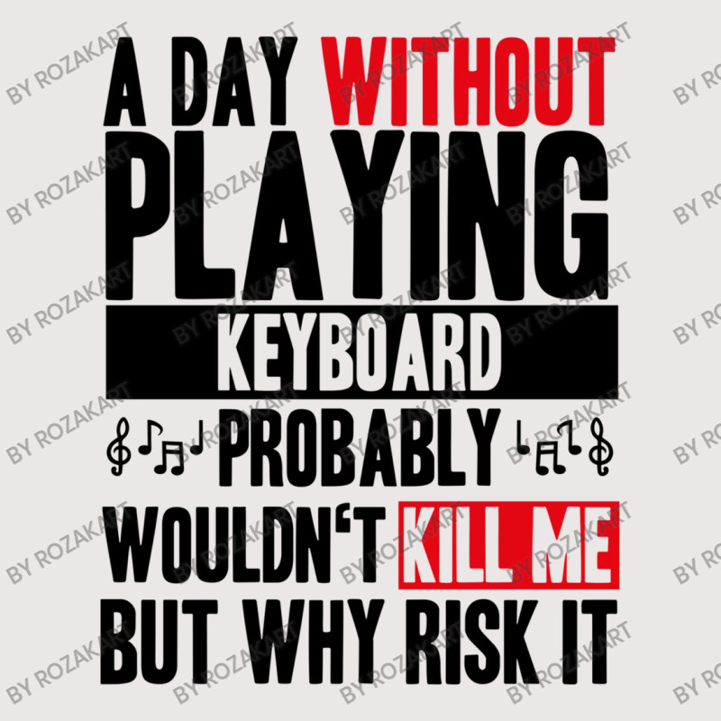 A Day Without Playing Keyboard Funny Quote Pocket T-shirt | Artistshot