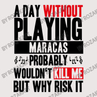 A Day Without Playing Maracas Funny Quote Pocket T-shirt | Artistshot