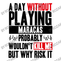 A Day Without Playing Maracas Funny Quote Crewneck Sweatshirt | Artistshot