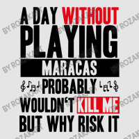 A Day Without Playing Maracas Funny Quote Exclusive T-shirt | Artistshot