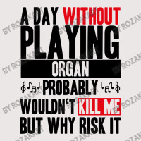 A Day Without Playing Organ Funny Quote Pocket T-shirt | Artistshot