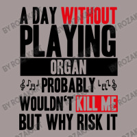 A Day Without Playing Organ Funny Quote Vintage Short | Artistshot