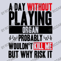 A Day Without Playing Organ Funny Quote Fleece Short | Artistshot