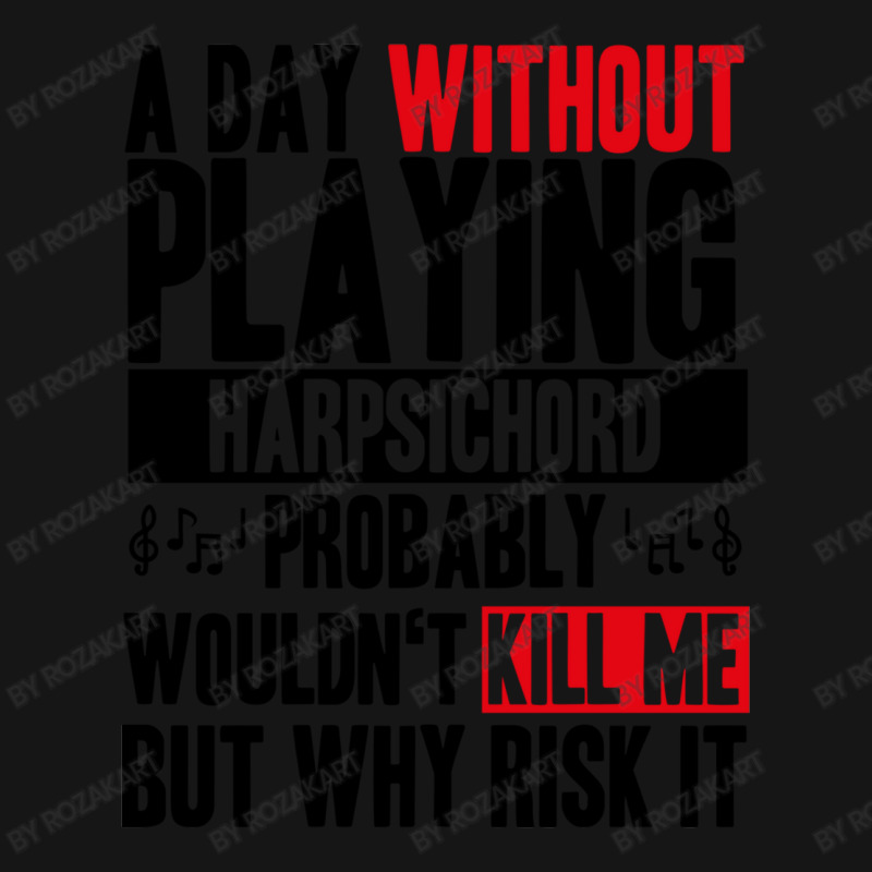 A Day Without Playing Harpsichord Funny Quote Active Duffel | Artistshot