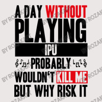 A Day Without Playing Ipu Funny Quote Pocket T-shirt | Artistshot