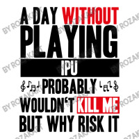 A Day Without Playing Ipu Funny Quote V-neck Tee | Artistshot