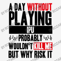 A Day Without Playing Ipu Funny Quote Classic T-shirt | Artistshot