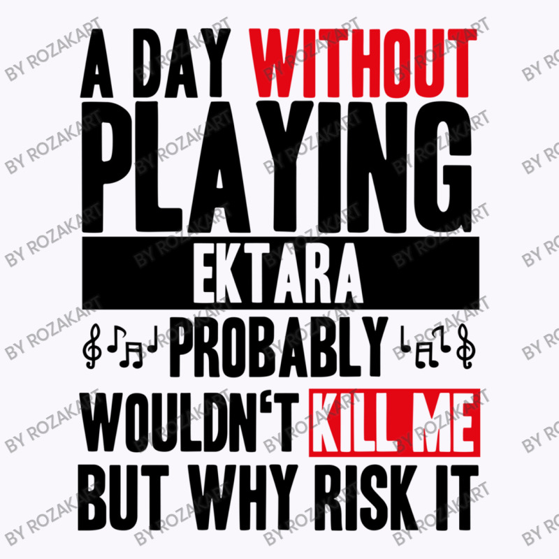 A Day Without Playing Ektara Funny Quote Tank Top | Artistshot