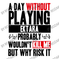 A Day Without Playing Ektara Funny Quote V-neck Tee | Artistshot