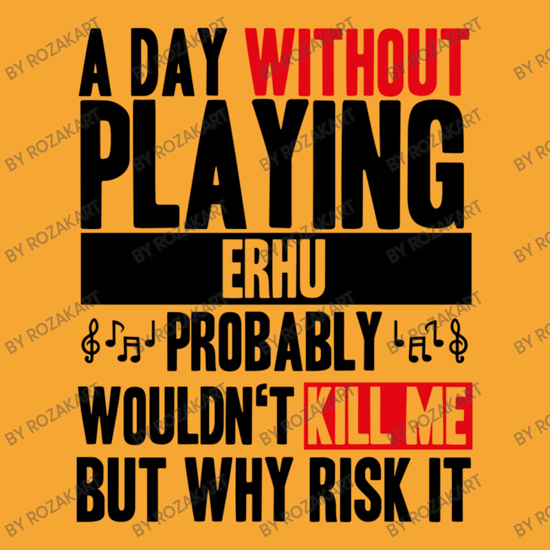 A Day Without Playing Erhu Funny Quote Basic T-shirt | Artistshot