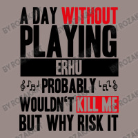 A Day Without Playing Erhu Funny Quote Vintage T-shirt | Artistshot