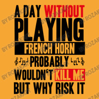 A Day Without Playing French Horn Funny Quote Basic T-shirt | Artistshot