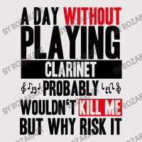 A Day Without Playing Clarinet Funny Quote Pocket T-shirt | Artistshot