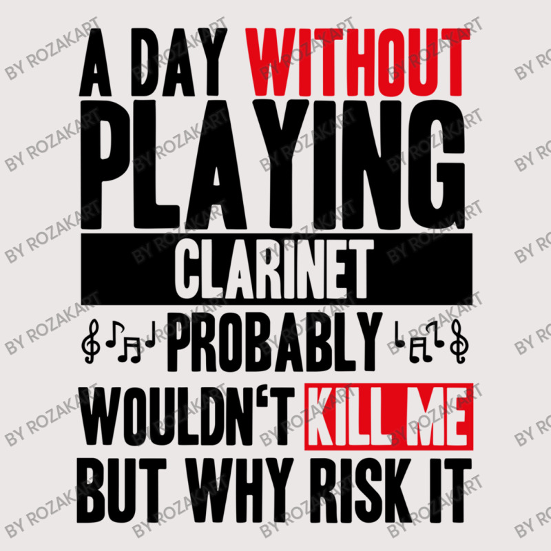 A Day Without Playing Clarinet Funny Quote Pocket T-shirt | Artistshot