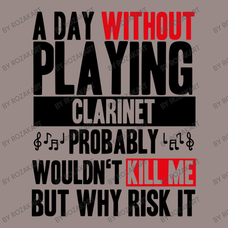 A Day Without Playing Clarinet Funny Quote Vintage T-shirt | Artistshot