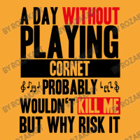 A Day Without Playing Cornet Cowbell Funny Quote Basic T-shirt | Artistshot