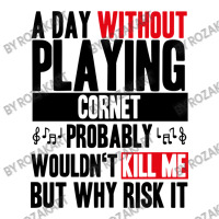 A Day Without Playing Cornet Cowbell Funny Quote Unisex Hoodie | Artistshot