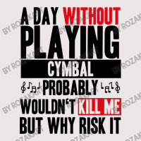 A Day Without Playing Cymbal Funny Quote Pocket T-shirt | Artistshot