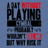 A Day Without Playing Cymbal Funny Quote Lightweight Hoodie | Artistshot