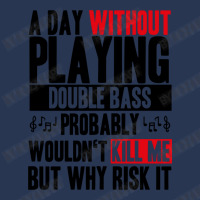 A Day Without Playing Double Bass Funny Quote Men Denim Jacket | Artistshot