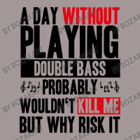 A Day Without Playing Double Bass Funny Quote Vintage Hoodie | Artistshot