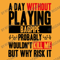 A Day Without Playing Bagpipe Funny Quote Basic T-shirt | Artistshot