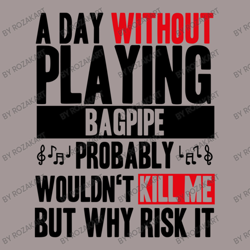 A Day Without Playing Bagpipe Funny Quote Vintage Hoodie | Artistshot