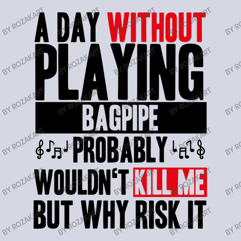 A Day Without Playing Bagpipe Funny Quote Fleece Short | Artistshot