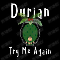 Durian King Of Fruit Try Me Again Funny Fruit Love V-neck Tee | Artistshot