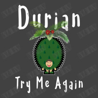 Durian King Of Fruit Try Me Again Funny Fruit Love Vintage T-shirt | Artistshot