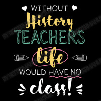 Without History Teachers Gift Idea   Funny Quote Women's V-neck T-shirt | Artistshot