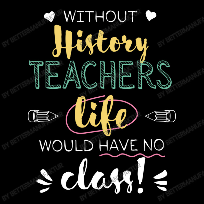 Without History Teachers Gift Idea   Funny Quote Women's V-Neck T-Shirt by BetterManufaktur | Artistshot