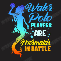 Water Polo Players Are Mermaids In Battle T-shirt | Artistshot