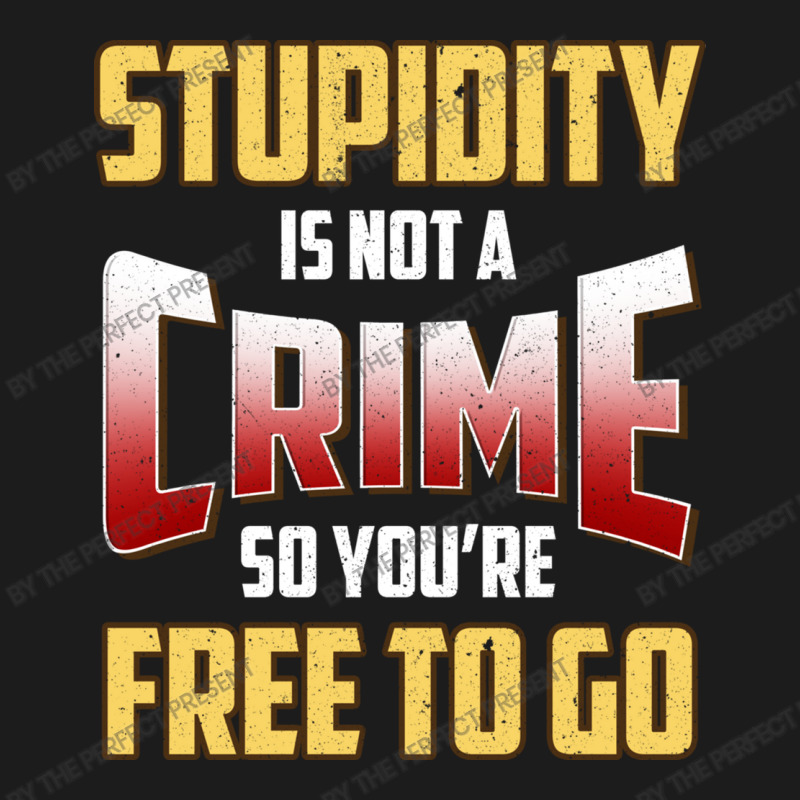 Stupidity Is Not A Crime, So You Re Free To Go (2) Hoodie & Jogger Set | Artistshot