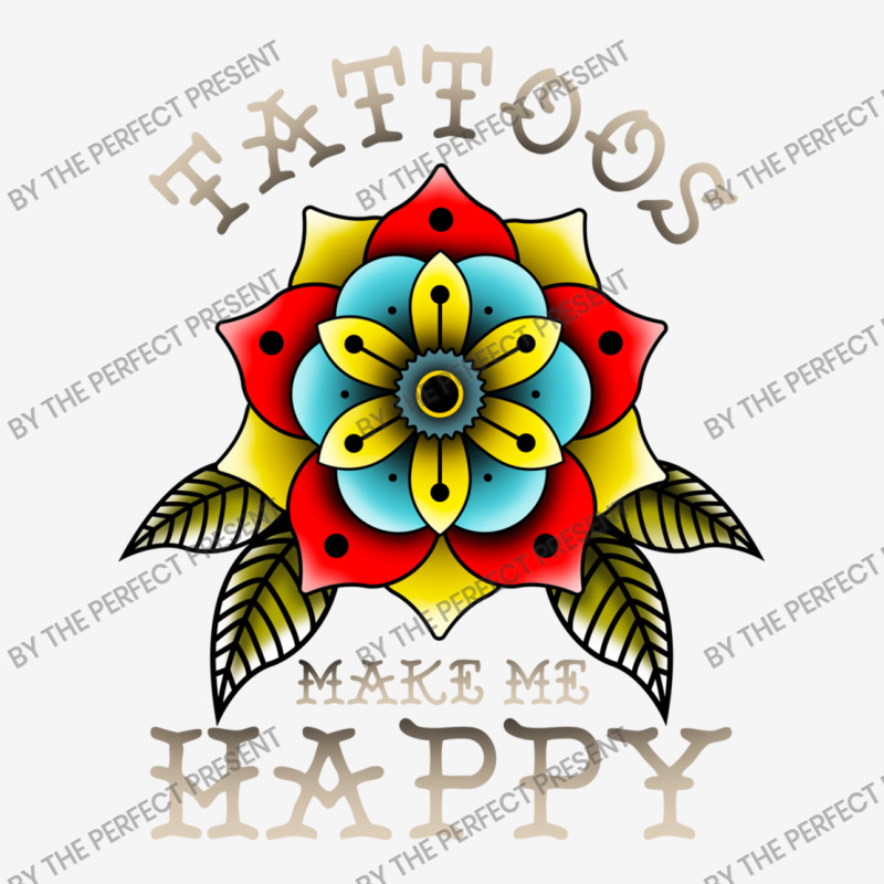 Tattoos Make Me Happy You Artistic Inked Tattooed Graphic T-shirt | Artistshot