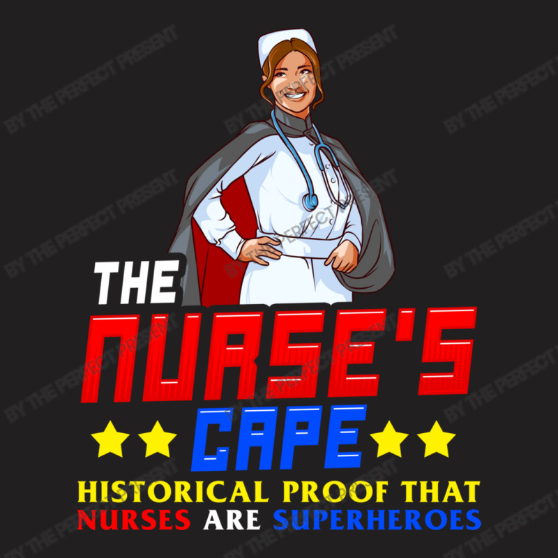 The Nurses Cape Proof That Nurses Are Superheroes T-shirt | Artistshot