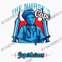 The Nurses Cape Proof That Nurses Are Superheroes T-shirt | Artistshot