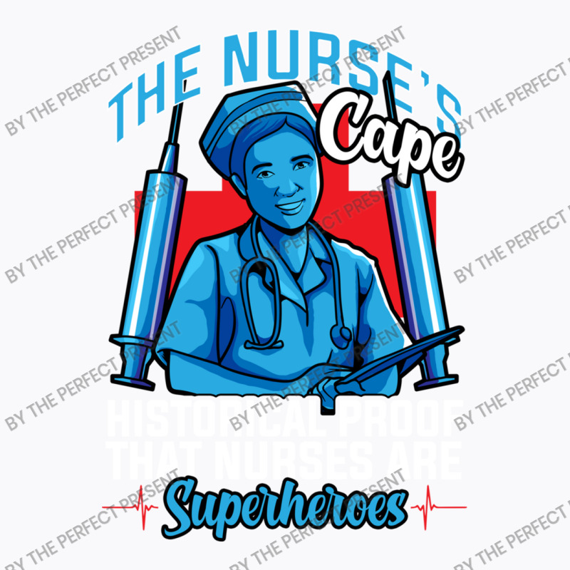 The Nurses Cape Proof That Nurses Are Superheroes T-shirt | Artistshot